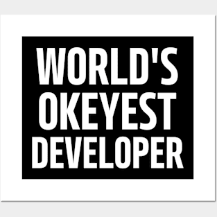 world's okeyest developer Posters and Art